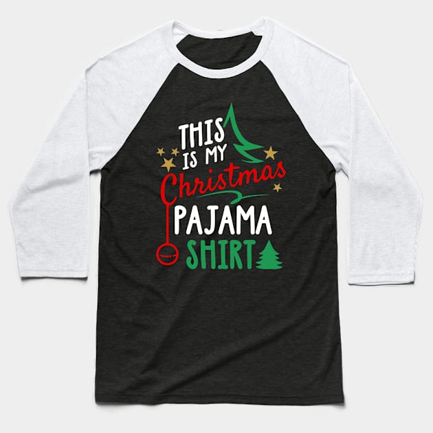 This Is My Christmas Pajama Shirt Funny Xmas Baseball T-Shirt by TeeShirt_Expressive